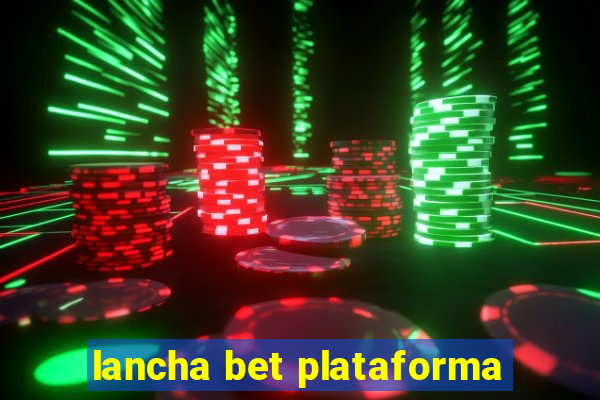 lancha bet plataforma